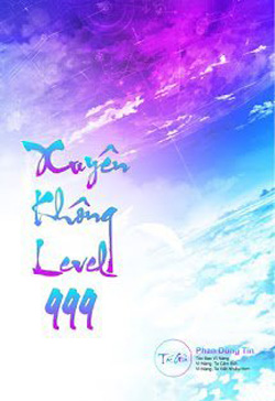 Xuyên Không Level 999 (Max Level - Tiên Hiệp Cửu Giới Chúa Tể)