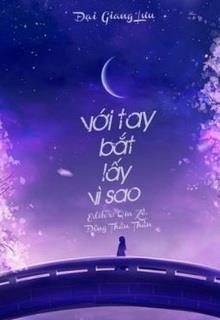 Với Tay Bắt Lấy Vì Sao đọc online